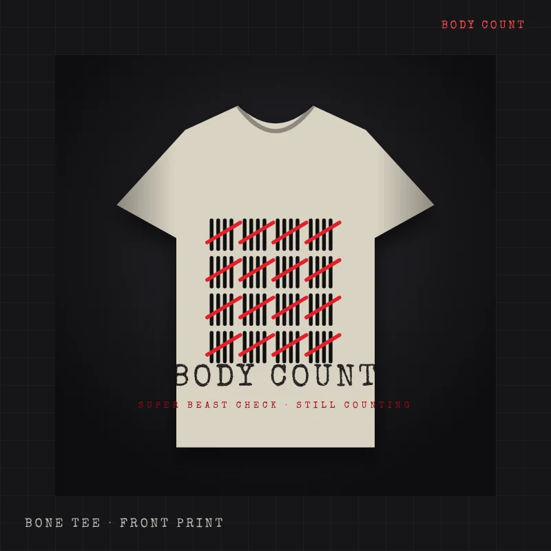 Bone-coloured t-shirt with a tally of stick-mark body counts crossed out in red and the words BODY COUNT, SUPER BEAST CHECK