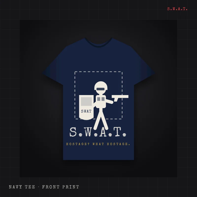 Navy t-shirt with a S.W.A.T. stick trooper in helmet and vest behind a riot shield, a stencil S.W.A.T. title and the line HOSTAGE? WHAT HOSTAGE
